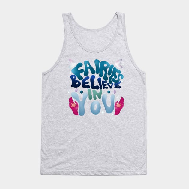 Fairies Believe in You! Tank Top by thecinnamonsociety